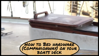 How to Bed hardware (Companionway) on your boats deck